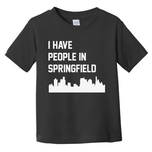 I Have People In Springfield Illinois Skyline Infant Toddler T-Shirt