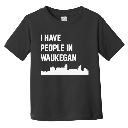 I Have People In Waukegan Illinois Skyline Infant Toddler T-Shirt