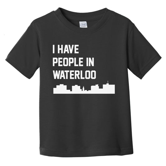 I Have People In Waterloo Iowa Skyline Infant Toddler T-Shirt