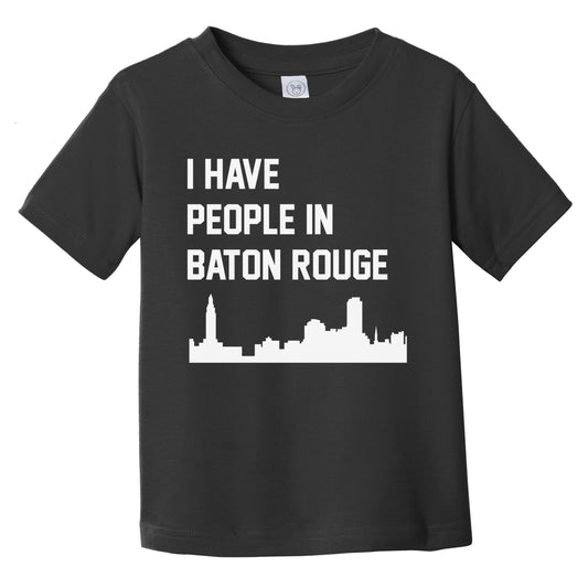 I Have People In Baton Rouge Louisiana Skyline Infant Toddler T-Shirt