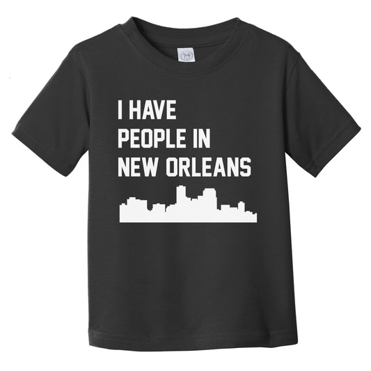 I Have People In New Orleans Louisiana Skyline Infant Toddler T-Shirt