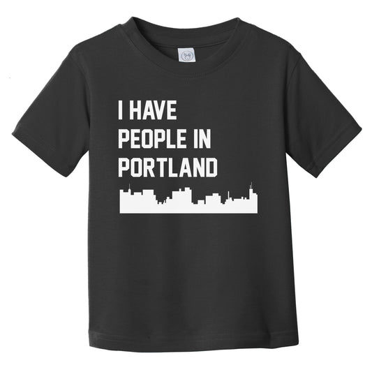 I Have People In Portland Maine Skyline Infant Toddler T-Shirt