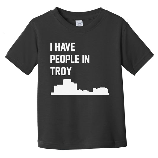 I Have People In Troy Michigan Skyline Infant Toddler T-Shirt