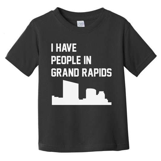 I Have People In Grand Rapids Michigan Skyline Infant Toddler T-Shirt