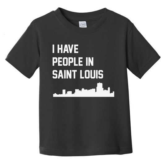 I Have People In Saint Louis Missouri Skyline Infant Toddler T-Shirt