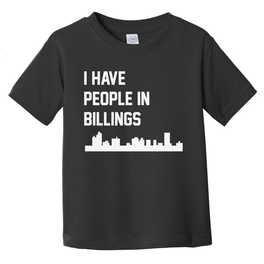 I Have People In Billings Montana Skyline Infant Toddler T-Shirt