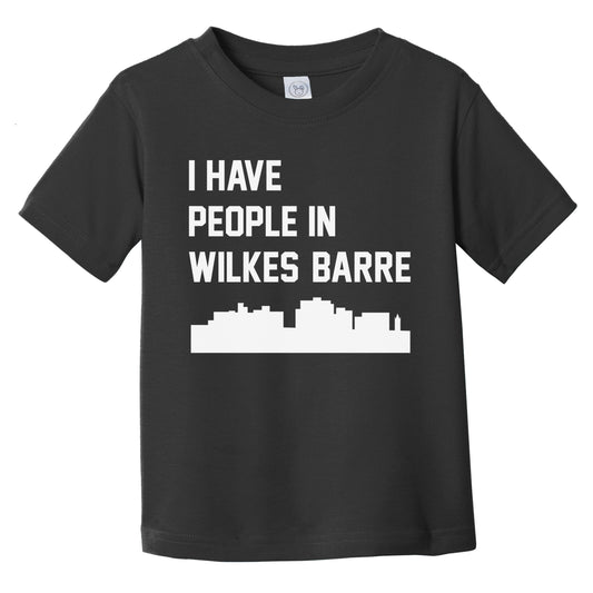 I Have People In Wilkes-Barre Pennsylvania Skyline Infant Toddler T-Shirt