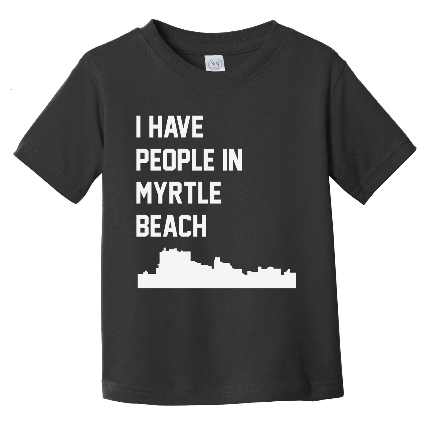 I Have People In Myrtle Beach South Carolina Skyline Infant Toddler T-Shirt