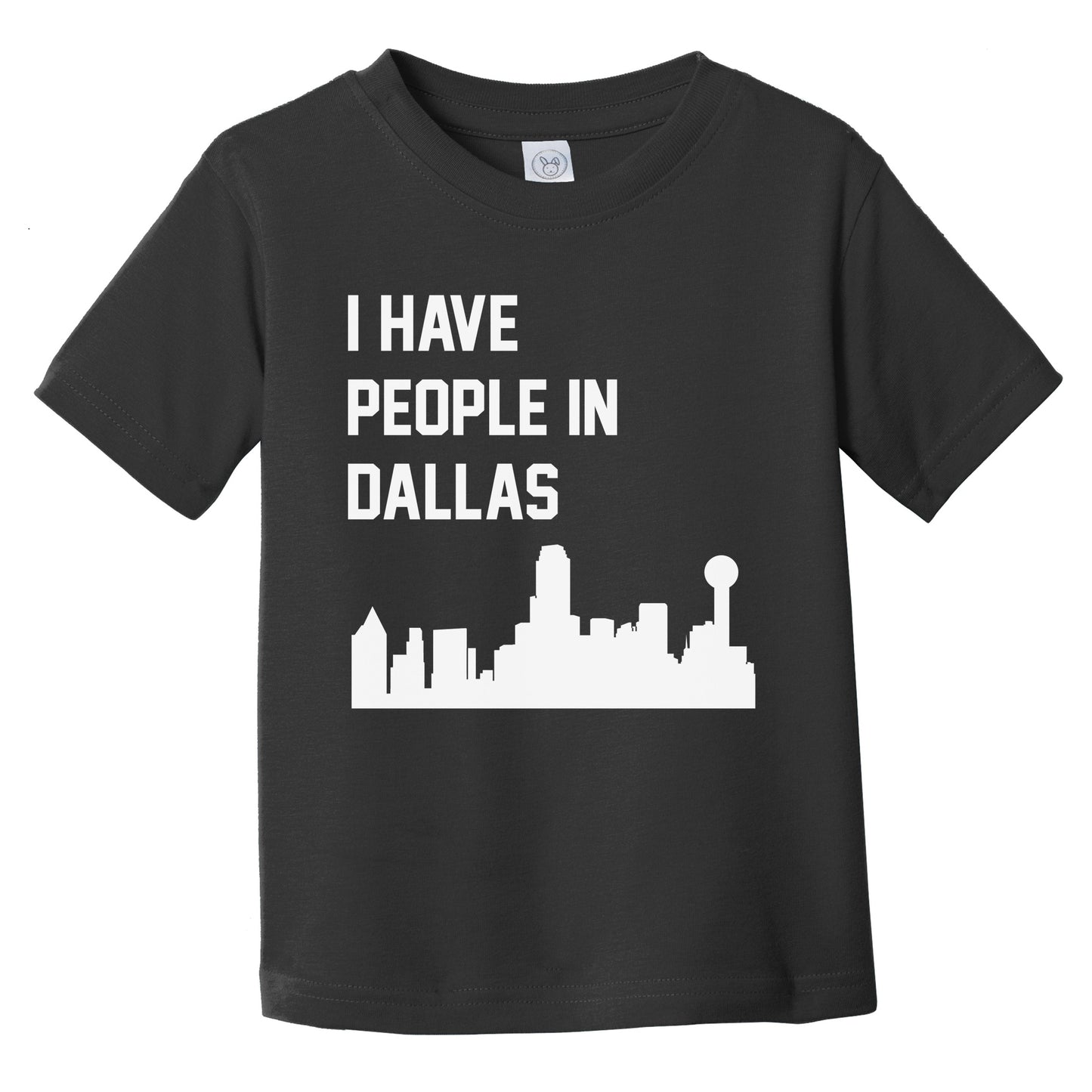 I Have People In Dallas Texas Skyline Infant Toddler T-Shirt