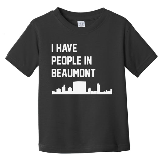 I Have People In Beaumont Texas Skyline Infant Toddler T-Shirt