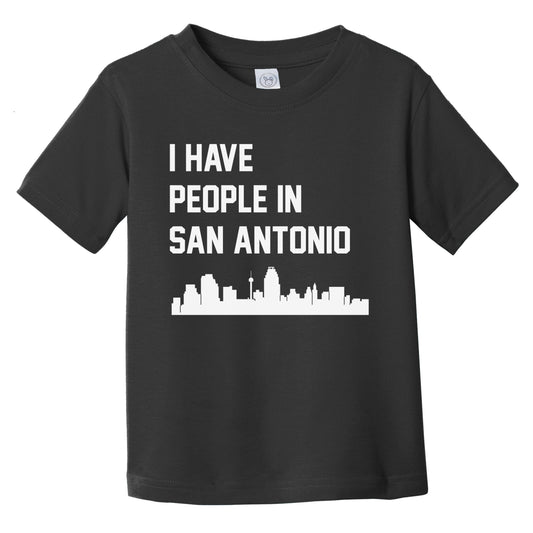 I Have People In San Antonio Texas Skyline Infant Toddler T-Shirt