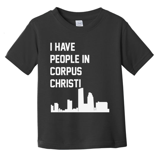 I Have People In Corpus Christi Texas Skyline Infant Toddler T-Shirt