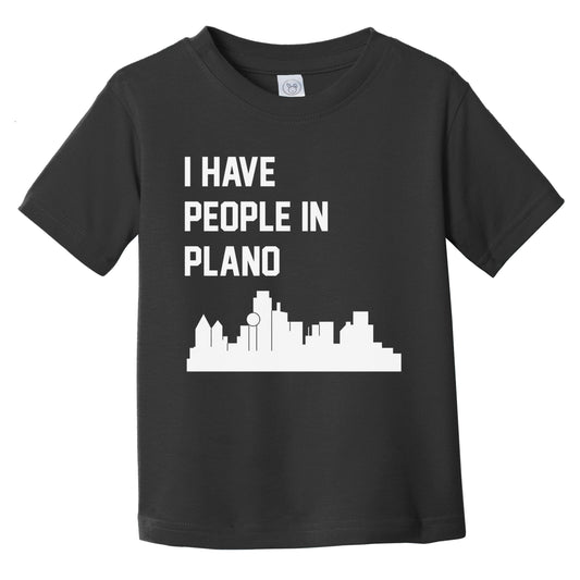 I Have People In Plano Texas Skyline Infant Toddler T-Shirt
