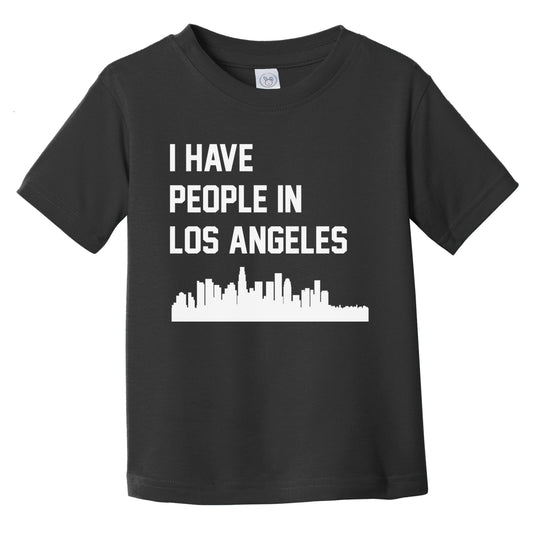 I Have People In Los Angeles California Skyline Infant Toddler T-Shirt