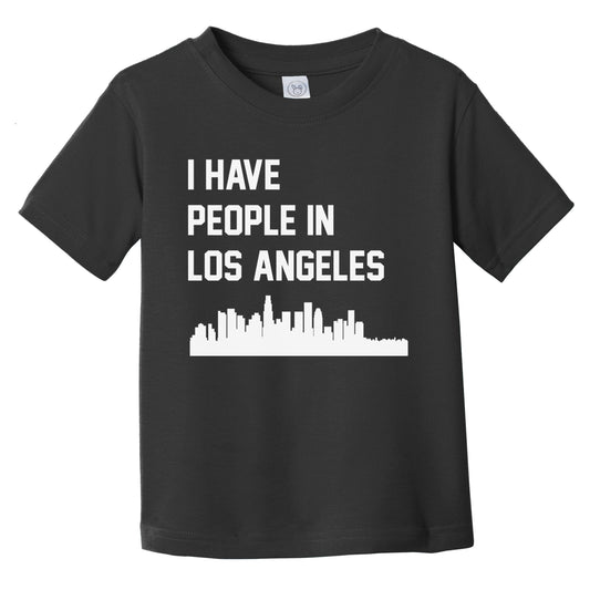 I Have People In Los Angeles California Skyline Infant Toddler T-Shirt