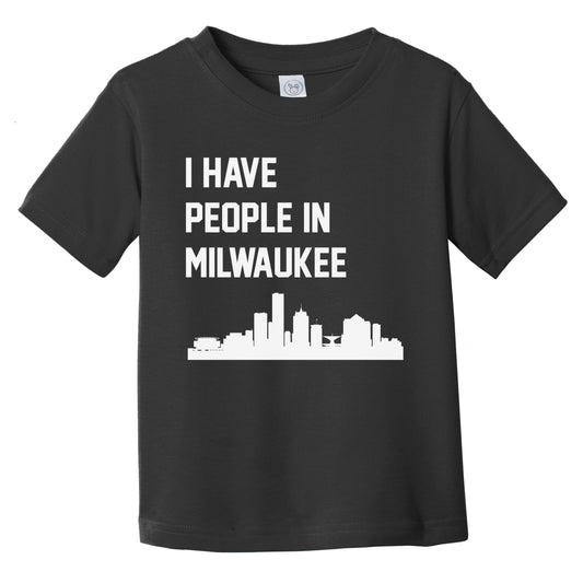 I Have People In Milwaukee Wisconsin Skyline Infant Toddler T-Shirt