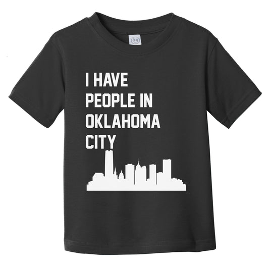 I Have People In Oklahoma City Oklahoma Skyline Infant Toddler T-Shirt