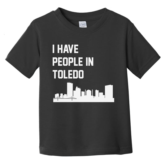 I Have People In Toledo Ohio Skyline Infant Toddler T-Shirt
