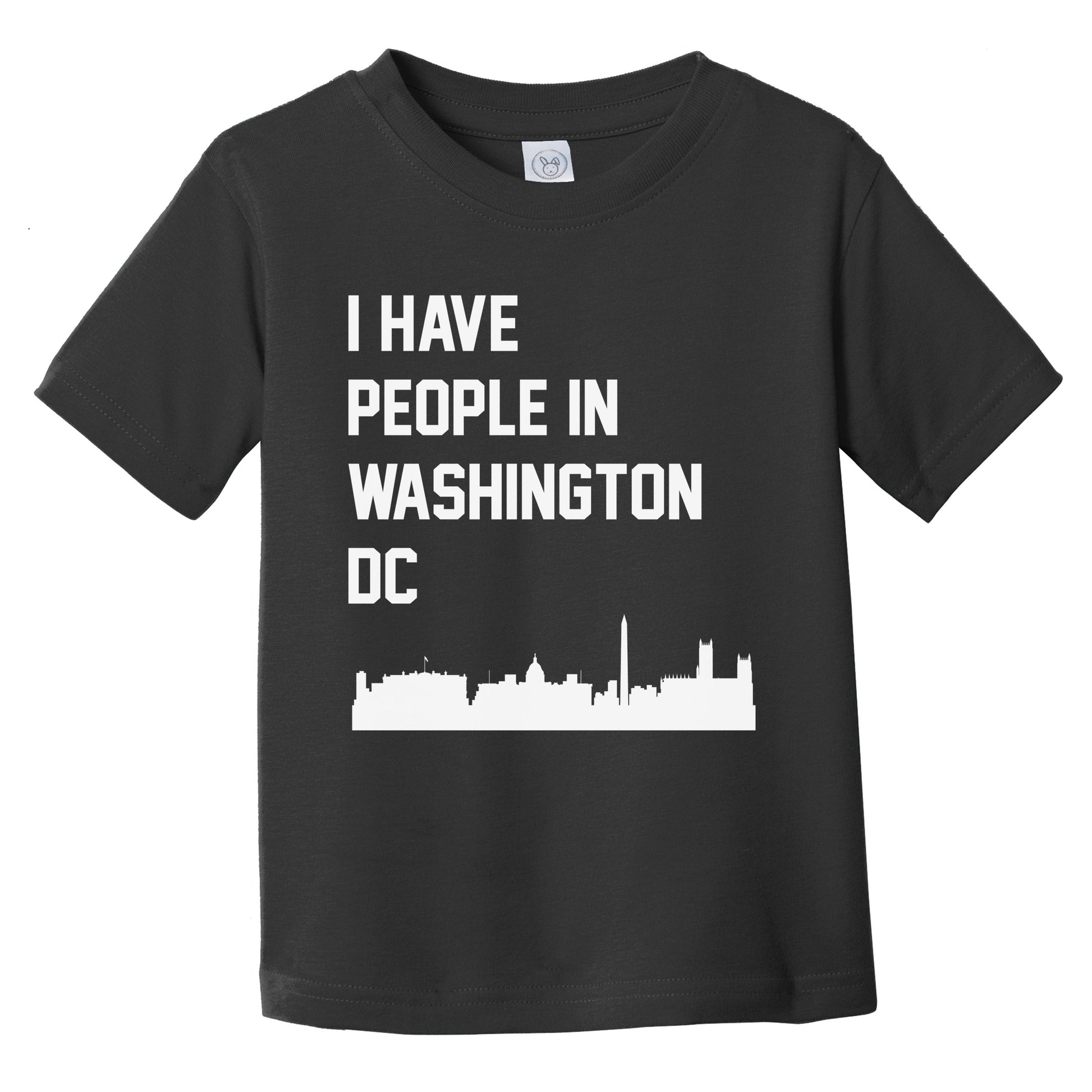 I Have People In Washington DC Skyline Infant Toddler T-Shirt