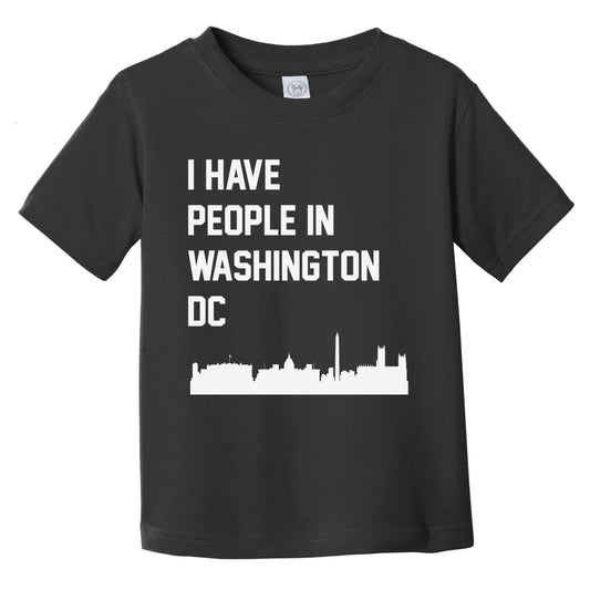 I Have People In Washington DC Skyline Infant Toddler T-Shirt