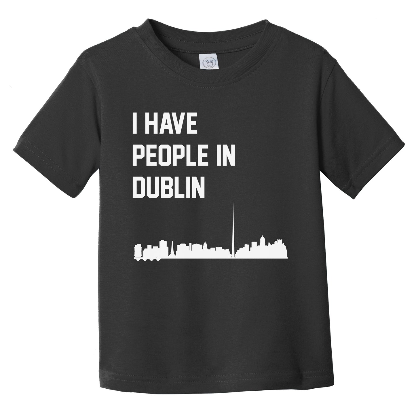 I Have People In Dublin Ireland Skyline Infant Toddler T-Shirt