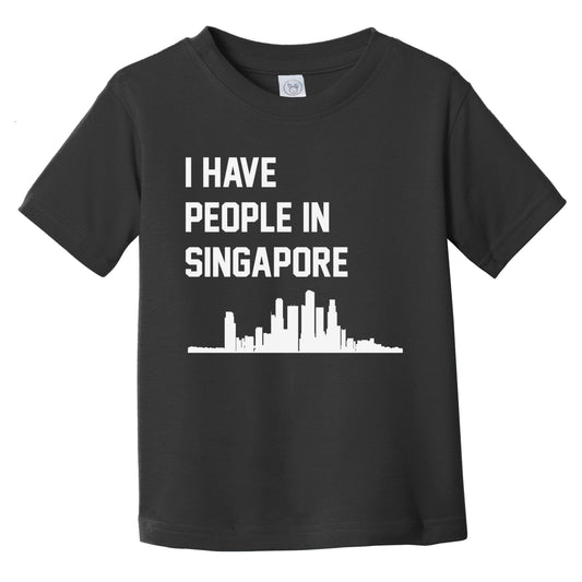 I Have People In Singapore Skyline Infant Toddler T-Shirt