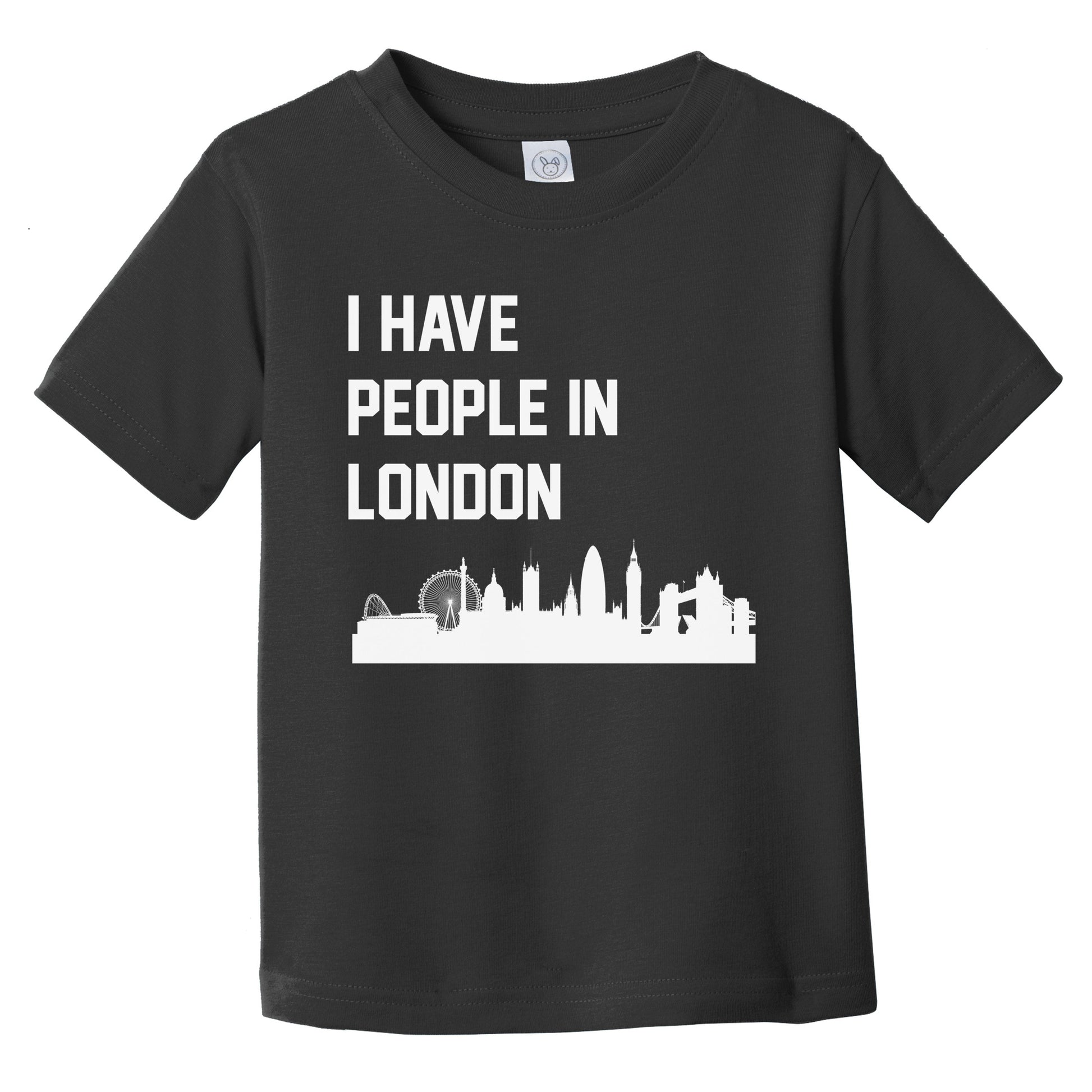 I Have People In London England Skyline Infant Toddler T-Shirt