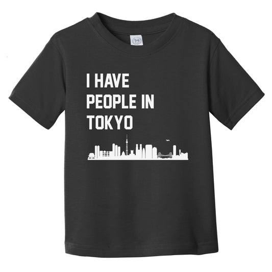 I Have People In Tokyo Japan Skyline Infant Toddler T-Shirt