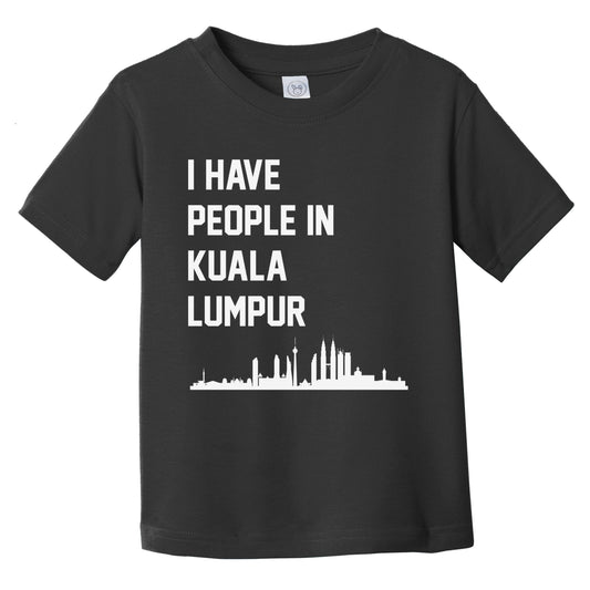 I Have People In Kuala Lumpur Malaysia Skyline Infant Toddler T-Shirt