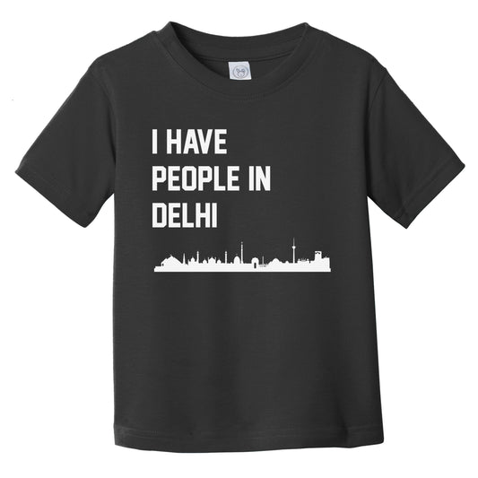 I Have People In Delhi India Skyline Infant Toddler T-Shirt