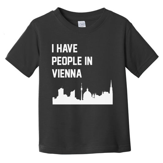 I Have People In Vienna Austria Skyline Infant Toddler T-Shirt