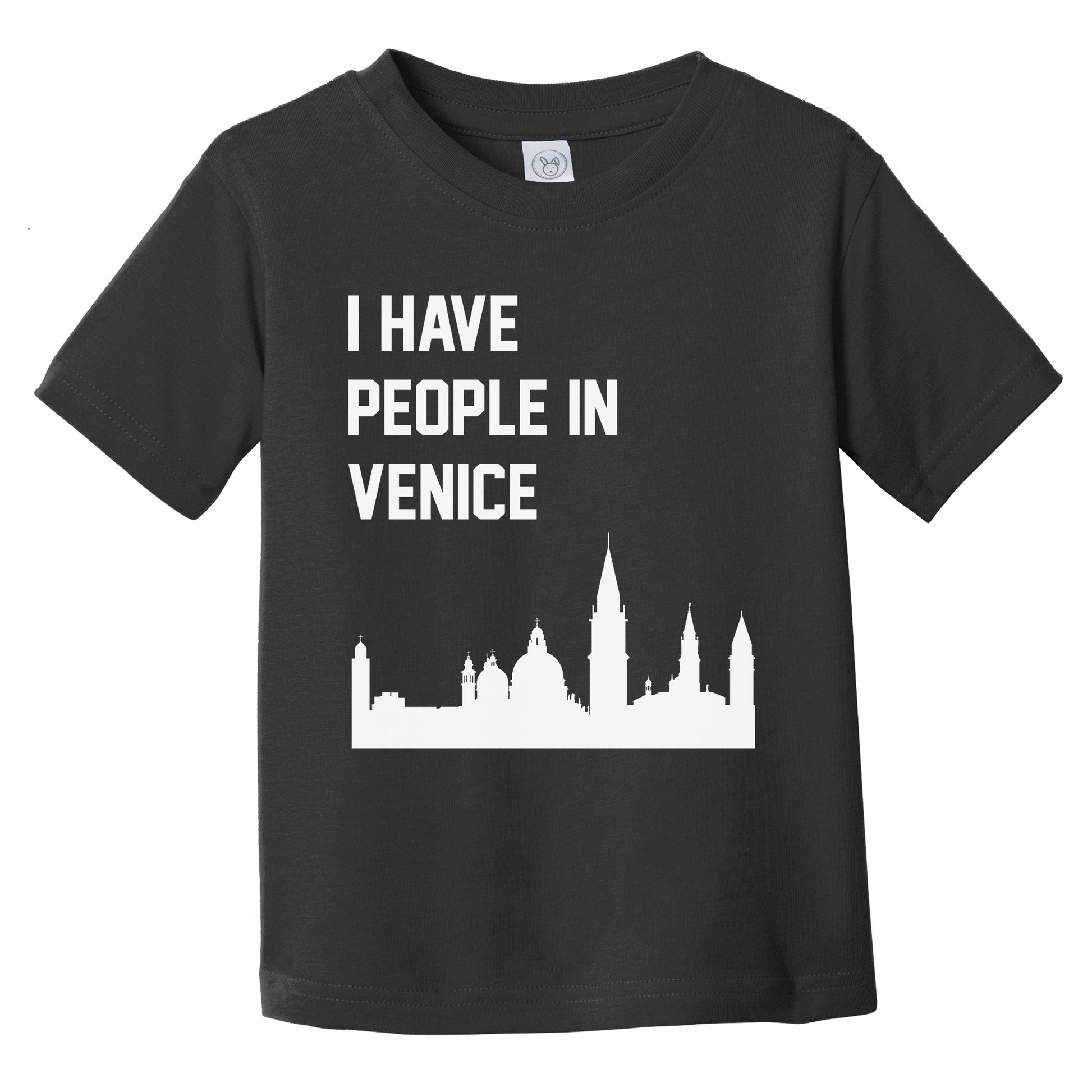 I Have People In Venice Italy Skyline Infant Toddler T-Shirt