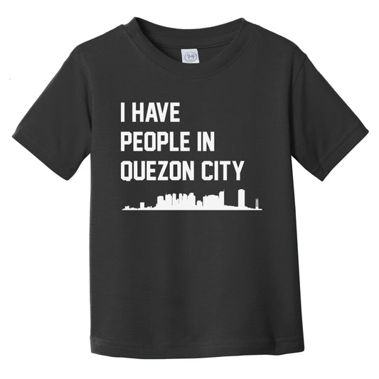 I Have People In Quezon City Philippines Skyline Infant Toddler T-Shirt