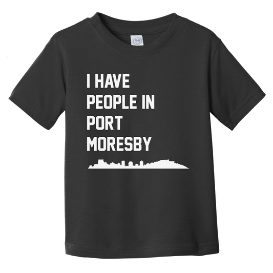 I Have People In Port Moresby Papua New Guinea Skyline Infant Toddler T-Shirt