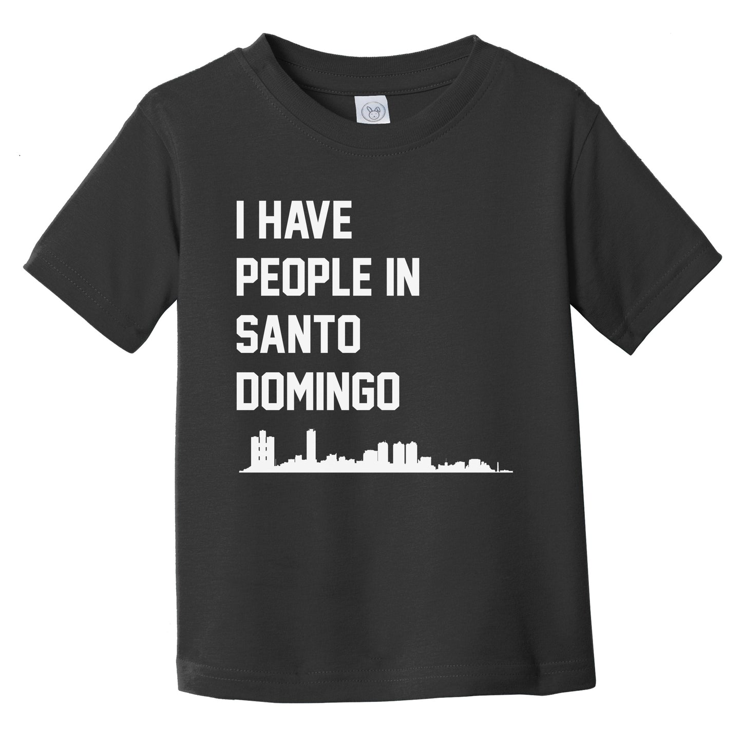 I Have People In Santo Domingo Dominican Republic Skyline Infant Toddler T-Shirt