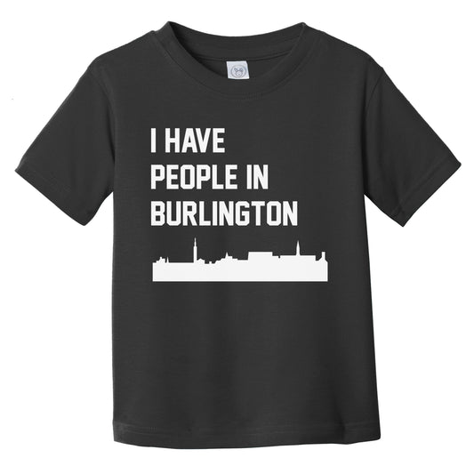 I Have People In Burlington Vermont Skyline Infant Toddler T-Shirt