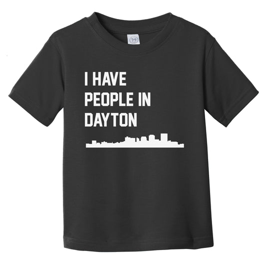 I Have People In Dayton Ohio Skyline Infant Toddler T-Shirt