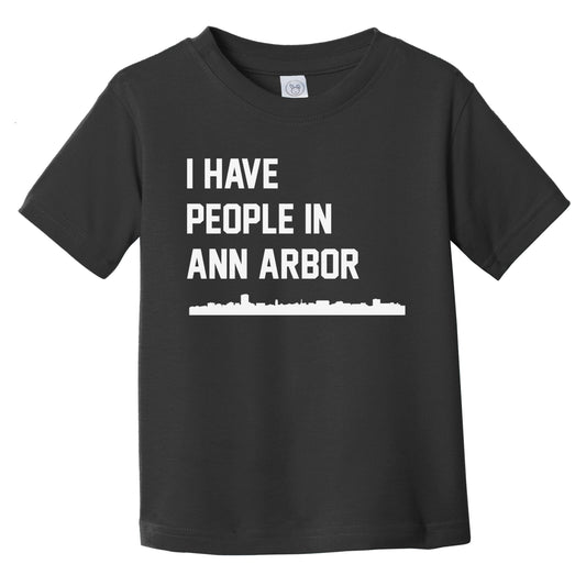 I Have People In Ann Arbor Michigan Skyline Infant Toddler T-Shirt