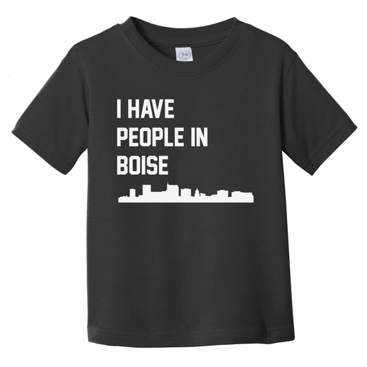 I Have People In Boise Idaho Skyline Infant Toddler T-Shirt