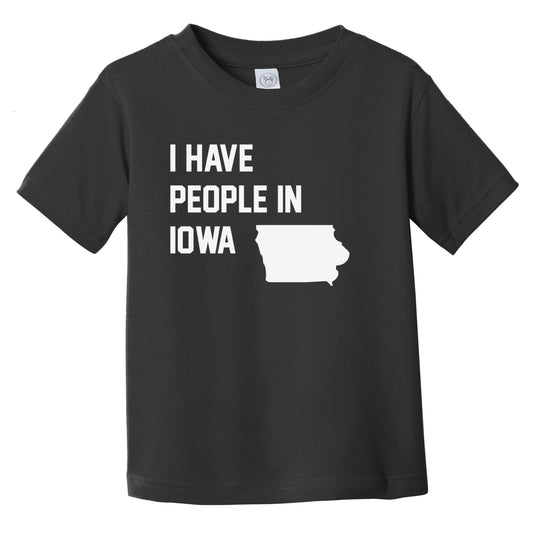 I Have People In Iowa Infant Toddler T-Shirt