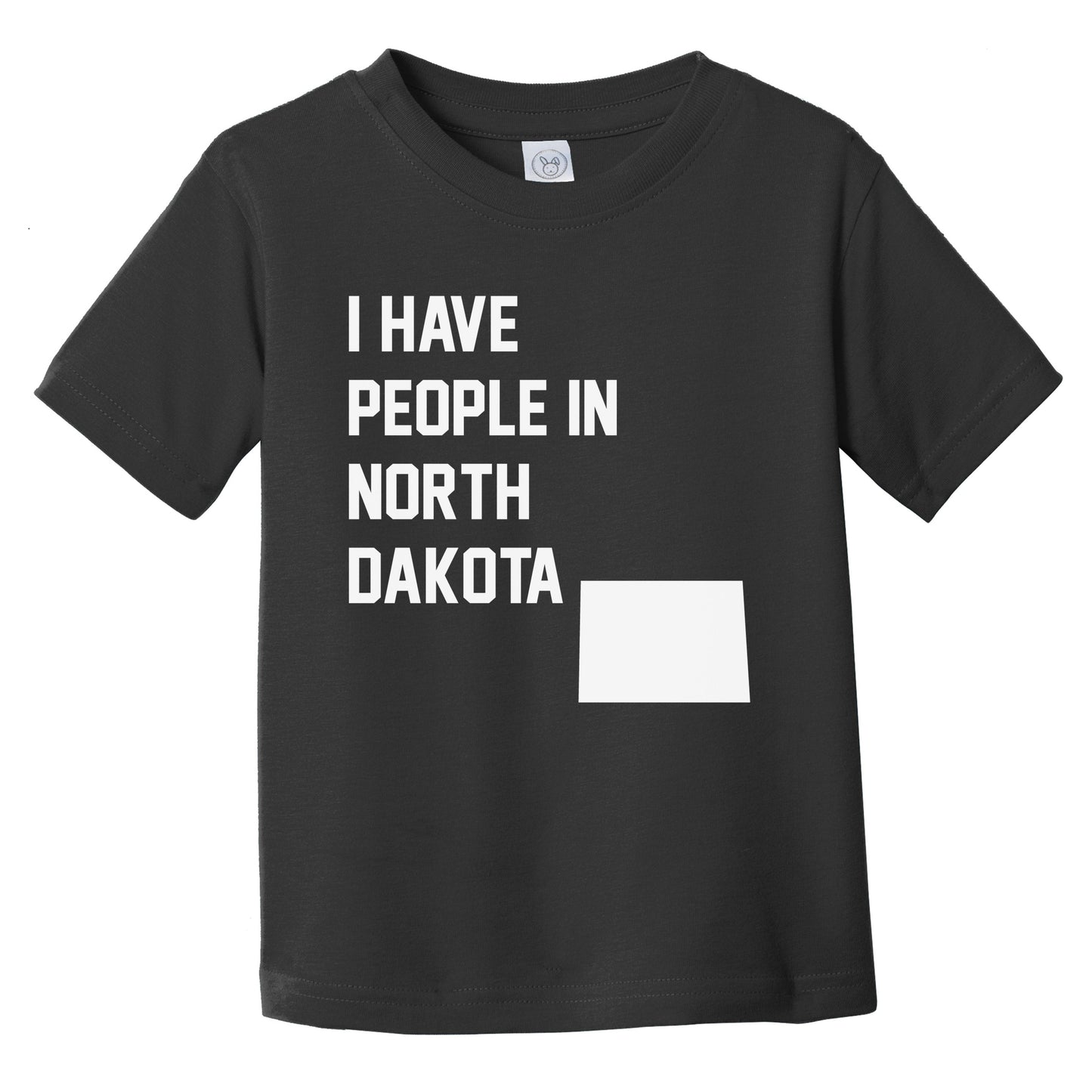 I Have People In North Dakota Infant Toddler T-Shirt