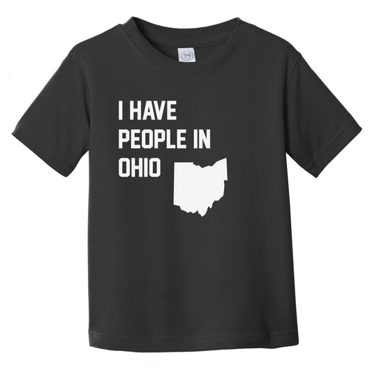 I Have People In Ohio Infant Toddler T-Shirt