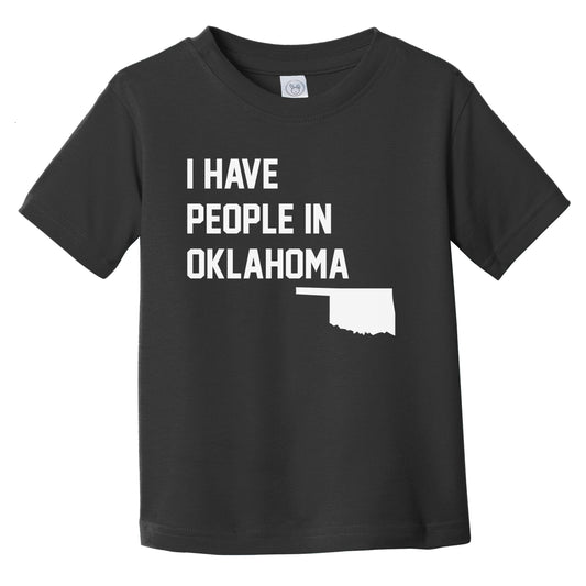 I Have People In Oklahoma Infant Toddler T-Shirt