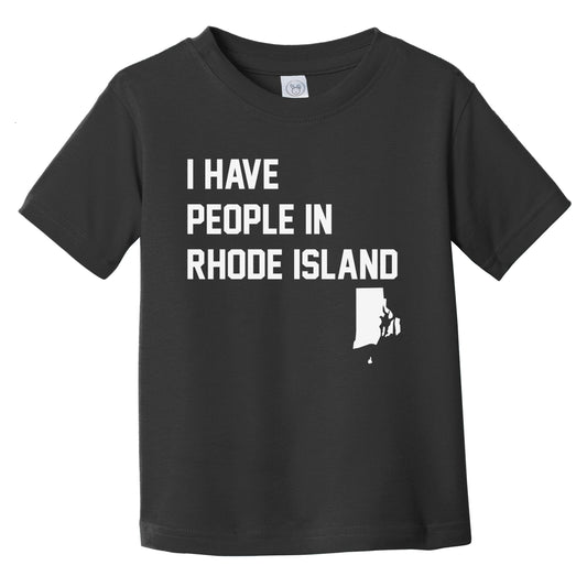 I Have People In Rhode Island Infant Toddler T-Shirt