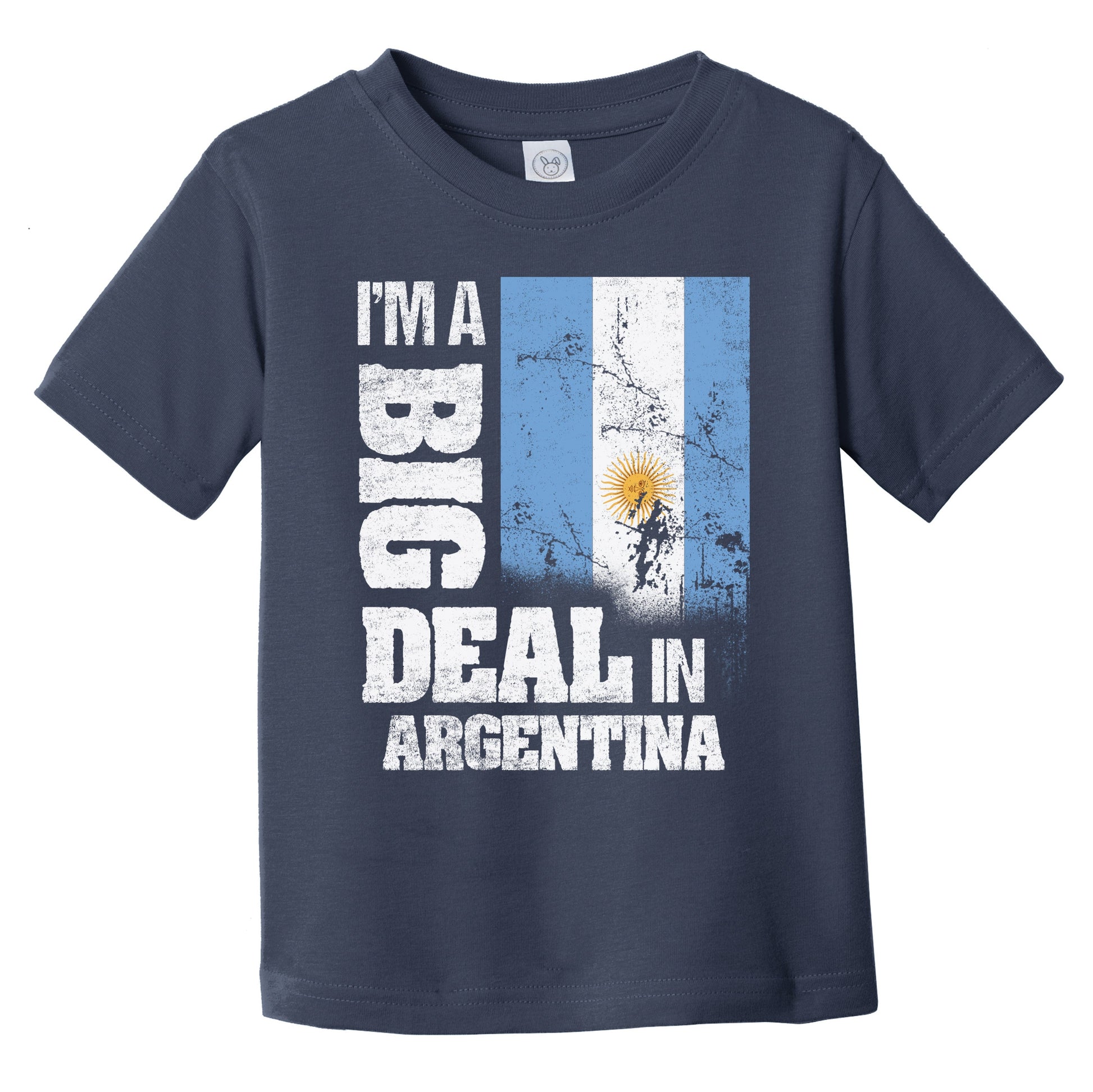 I'm A Big Deal In Argentina Funny Argentinian Flag Infant Toddler T-Shirt