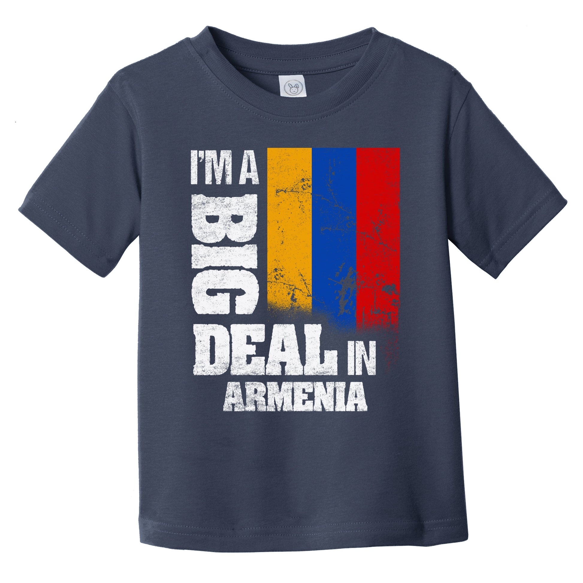 I'm A Big Deal In Armenia Funny Armenian Flag Infant Toddler T-Shirt