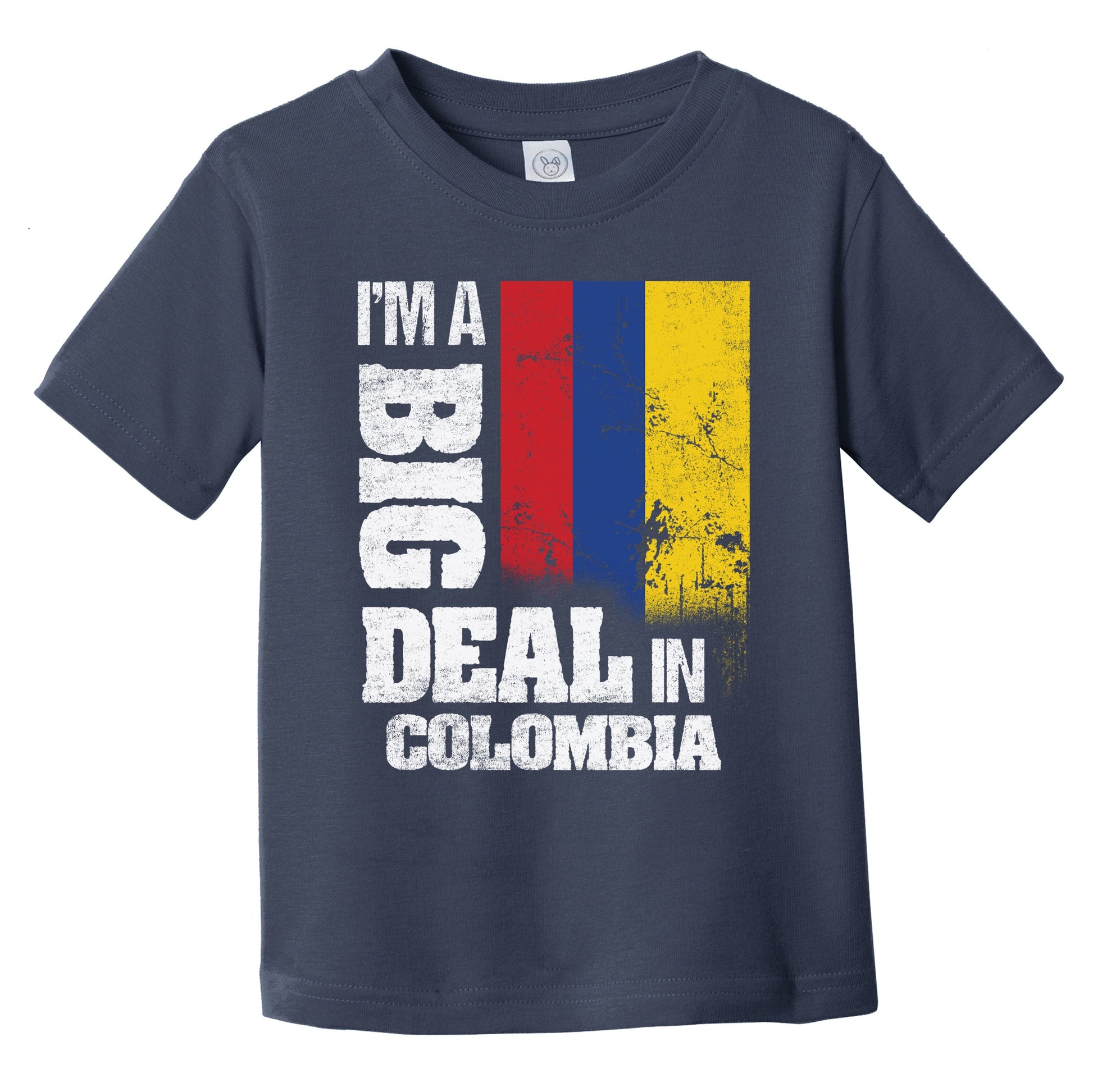 I'm A Big Deal In Colombia Funny Colombian Flag Infant Toddler T-Shirt