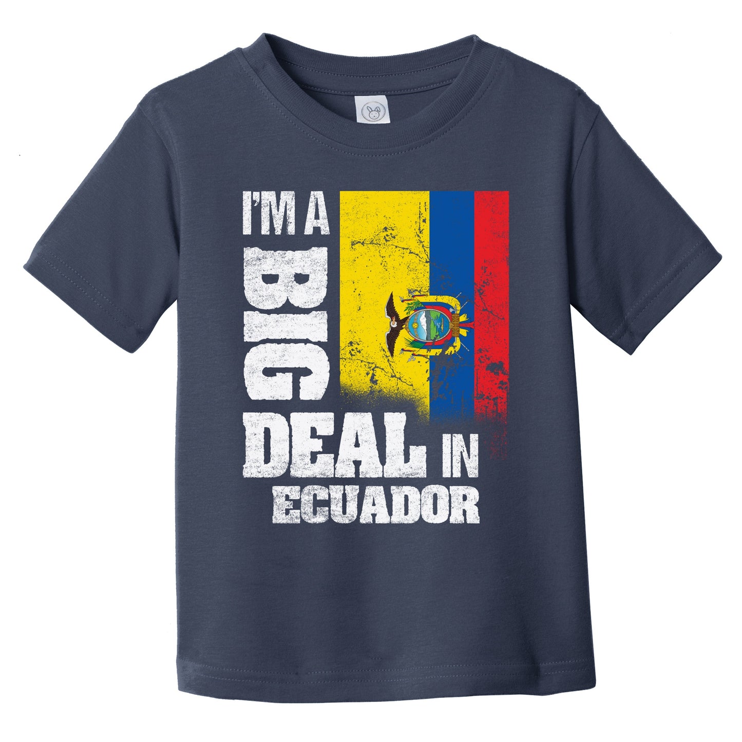 I'm A Big Deal In Ecuador Funny Ecuadorian Flag Infant Toddler T-Shirt