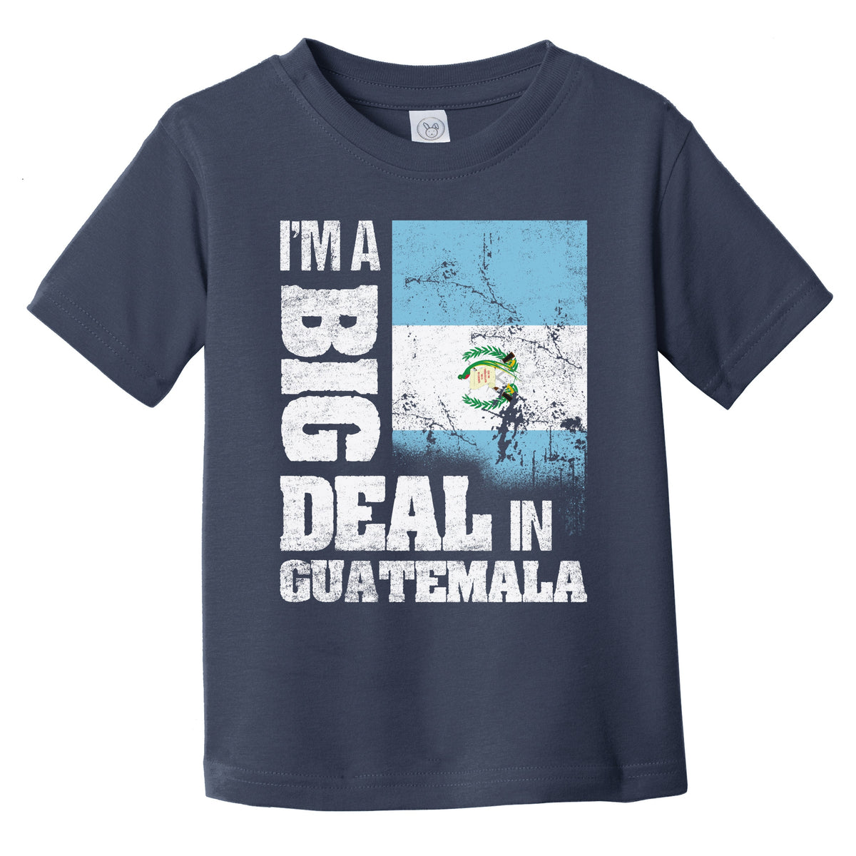 I'm A Big Deal In Guatemala Funny Guatemalan Flag Infant Toddler T-Shirt