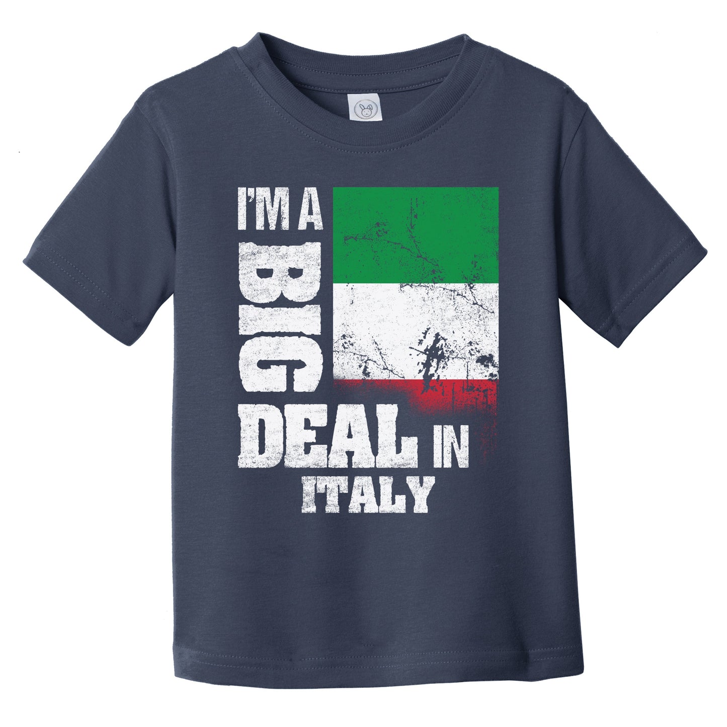 I'm A Big Deal In Italy Funny Italian Flag Infant Toddler T-Shirt